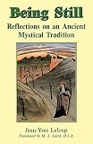 Leloup, Jean-Yves: Being Still: Reflections on an Ancient Mystical Tradition Leloup, Jean-Yves: Being Still: Reflections on an Ancient Mystical Tradition