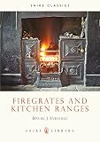 Eveleigh, David J.: Firegrates and Kitchen Ranges Eveleigh, David J.: Firegrates and Kitchen Ranges