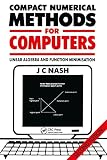 J.C. Nash: Compact Numerical Methods for Computers: Linear Algebra and Function Minimisation