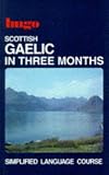 O'Maolalaigh, Roibeard: Scottish Gaelic in Three Months O'Maolalaigh, Roibeard: Scottish Gaelic in Three Months