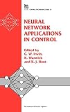 Institution of Electrical Engineers: Neural Network Applications in Control Institution of Electrical Engineers: Neural Network Applications in Control