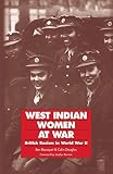 Douglas, Colin: West Indian Women at War: British Racism in World War 2 Douglas, Colin: West Indian Women at War: British Racism in World War 2