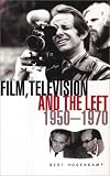 Hogenkamp, Bert: Film, Television and the Left in Britain: 1950 To 1970
