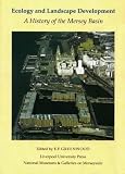 Greenwood, E. F.: Ecology and Landscape Development: A History of the Mersey Basin Greenwood, E. F.: Ecology and Landscape Development: A History of the Mersey Basin