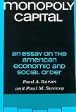 Sweezy, Paul M.: Monopoly Capital: An Essay on the American Economic and Social Order Sweezy, Paul M.: Monopoly Capital: An Essay on the American Economic and Social Order