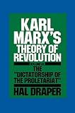Draper, Hal: Karl Marx's Theory of Revolution: The Dictatorship of the Proletariat