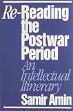 Amin, Samir: Re-Reading the Postwar Period: An Intellectual Itinerary Amin, Samir: Re-Reading the Postwar Period: An Intellectual Itinerary