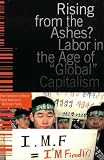 Yates, Michael: Rising from the Ashes: Labor in the Age of Global Capitalism Yates, Michael: Rising from the Ashes: Labor in the Age of Global Capitalism