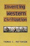 Patterson, Thomas C.: Inventing Western Civilization Patterson, Thomas C.: Inventing Western Civilization