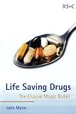 Mann, J.: Life Saving Drugs: The Elusive Magic Bullet