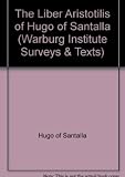 Hugo: The Liber Aristotilis of Hugo of Santalla Hugo: The Liber Aristotilis of Hugo of Santalla