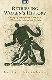Kleinberg, S. Jay: Retrieving Women's History: Changing Perception of the Role of Women in Politics and Society Kleinberg, S. Jay: Retrieving Women's History: Changing Perception of the Role of Women in Politics and Society
