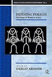 Ardener, Shirley: Defining Females : The Nature of Women in Society