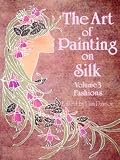 Dawson, Pam: Art of Painting on Silk Dawson, Pam: Art of Painting on Silk