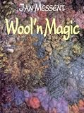 Messent, Jan: Wool 'N Magic: Creative Uses of Yarn... Knitting, Crochet, Embroidery