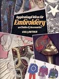 Lawther, Gail: Inspirational Ideas for Embroidery on Clothes & Accessories