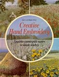 Newhouse, Sue: Creative Hand Embroidery: Exquisite Countryside Scenes in Simple Stitches Newhouse, Sue: Creative Hand Embroidery: Exquisite Countryside Scenes in Simple Stitches