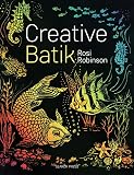 Robinson, Rosi: Creative Batik Robinson, Rosi: Creative Batik