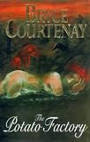 Courtenay, Bryce: The Potato Factory: Library Edition