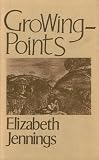 Jennings, Elizabeth: Growing-Points: New Poems