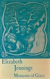 Jennings, Elizabeth: Moments of Grace