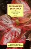 Jennings, Elizabeth: Elizabeth Jennings : Collected Poems: 1953-1985 Jennings, Elizabeth: Elizabeth Jennings : Collected Poems: 1953-1985