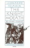 Sciascia, Leonardo: The Knight and Death & Other Stories
