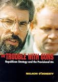 O'Doherty, Malachi: The Trouble With Guns O'Doherty, Malachi: The Trouble With Guns