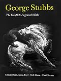 Dixon, Rob: George Stubbs: Complete Engraved Works
