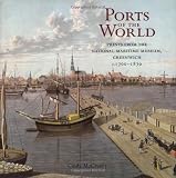 McCreery, Cindy: Ports of the World: Prints from the National Maritime Museum, Greenwich C.1700-1870 McCreery, Cindy: Ports of the World: Prints from the National Maritime Museum, Greenwich C.1700-1870
