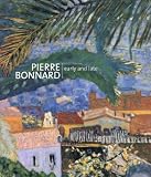 Bonnard, Pierre: Pierre Bonnard: Early and Late