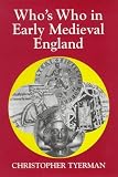 Tyerman, Christopher: Who's Who in Early Medieval England: 1066 - 1272 Tyerman, Christopher: Who's Who in Early Medieval England: 1066 - 1272