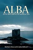 Cowan, Edward J.: Alba: Celtic Scotland in the Middle Ages Cowan, Edward J.: Alba: Celtic Scotland in the Middle Ages