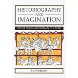 Wiseman: Historiography & Imagination: 8 Essays on Roman Culture