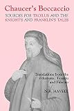 Havely, N. R.: Chaucer's Boccaccio: Sources for Troilus and the Knight's and Franklin's Tales Translations from the Filostrato, Teseida and Filocolo Havely, N. R.: Chaucer's Boccaccio: Sources for Troilus and the Knight's and Franklin's Tales Translations from the Filostrato, Teseida and Filocolo