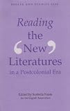 English Association: Reading the 'New' Literatures in a Postcolonial Era English Association: Reading the 'New' Literatures in a Postcolonial Era