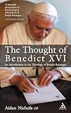Nichols, Aidan: The Thought of Pope Benedict XVI: An Introduction to the Theology of Joseph Ratzinger Nichols, Aidan: The Thought of Pope Benedict XVI: An Introduction to the Theology of Joseph Ratzinger