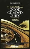Gramophone Publications: The Classical Good CD & DVD Guide 2006 Gramophone Publications: The Classical Good CD & DVD Guide 2006