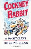 Puxley, Ray: Cockney Rabbit: A Dick'N'Arry of Rhyming Slang