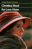 Stead, Christina: For Love Alone Stead, Christina: For Love Alone