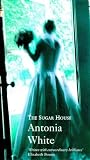 White, Antonia: The Sugar House White, Antonia: The Sugar House
