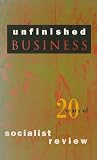 Socialist Review Collective: Unfinished Business: Twenty Years of Socialist Review Socialist Review Collective: Unfinished Business: Twenty Years of Socialist Review