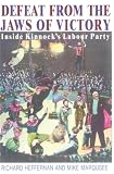 Marqusee, Mike: Defeat from the Jaws of Victory: Inside Kinnock's Labour Party Marqusee, Mike: Defeat from the Jaws of Victory: Inside Kinnock's Labour Party