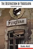Magas, Branka: The Destruction of Yugoslavia : Tracing the Breakup, 1980-1992 Magas, Branka: The Destruction of Yugoslavia : Tracing the Breakup, 1980-1992