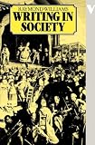 Williams, Raymond: Writing in Society Williams, Raymond: Writing in Society
