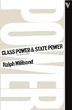Miliband, Ralph: Class Power and State Power Miliband, Ralph: Class Power and State Power