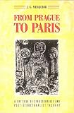 Merquior, Jose Guilherme: From Prague to Paris: A Critique of Structuralist and Post-Structuralist Thought Merquior, Jose Guilherme: From Prague to Paris: A Critique of Structuralist and Post-Structuralist Thought
