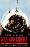 Virilio, Paul: War and Cinema : The Logistics of Perception Virilio, Paul: War and Cinema : The Logistics of Perception