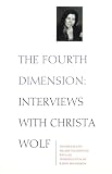 The Fourth Dimension: Interview With Christa Wolf (0860919390) by Pilkington, H Pilkington, H: The Fourth Dimension: Interview With Christa Wolf
