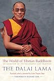 Gyatso Tenzin: The World of Tibetan Buddhism: An Overview of Its Philosophy and Practice